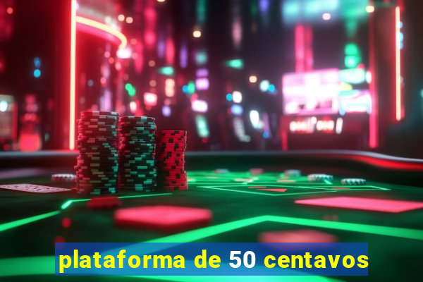 plataforma de 50 centavos